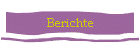 Berichte