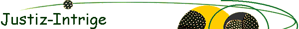 Justiz-Intrige